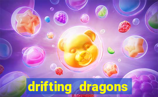 drifting dragons vai ter 2 temporada